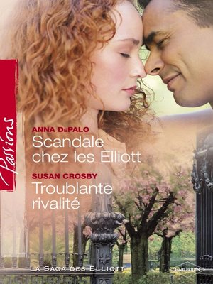 cover image of Scandale chez les Elliott--Troublante rivalité (Harlequin Passions)
